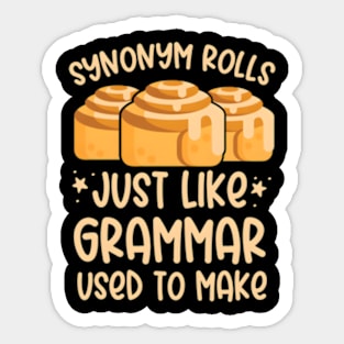 Synonym Rolls Just Like Grammar Used To Make English Teachers Sticker